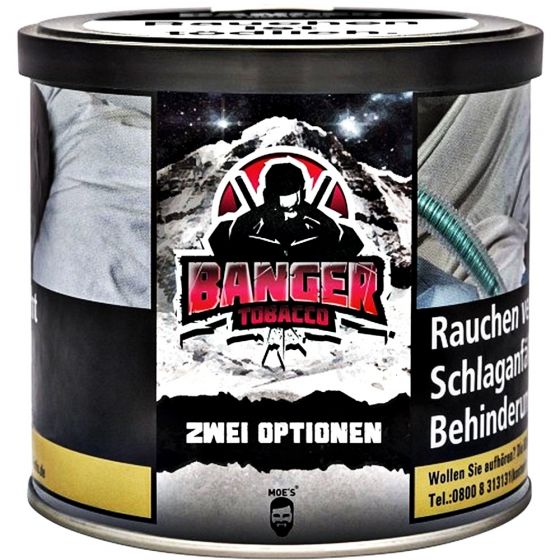 ZWEI OPTIONEN Banger Tobacco