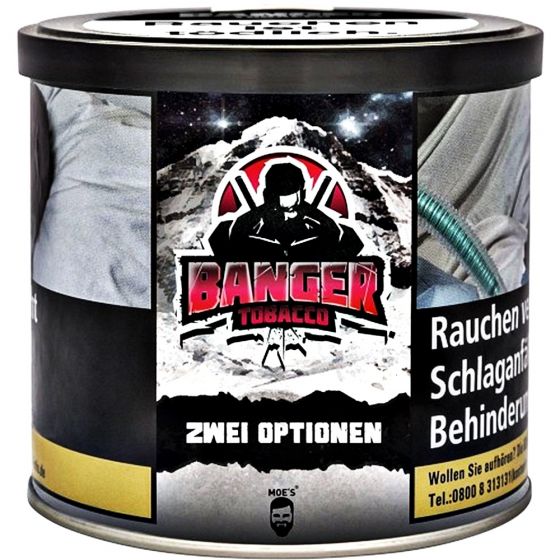 ZWEI OPTIONEN Banger Tobacco 